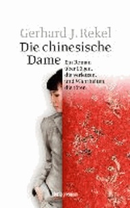 Die chinesische Dame - Ein Roman über Lügen, die verletzen, und Wahrheiten, die töten.
