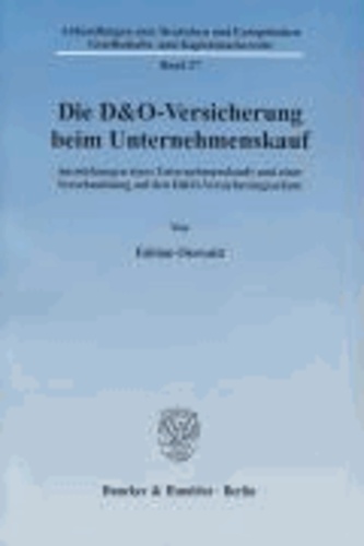 Die D&O-Versicherung beim Unternehmenskauf - Auswirkungen eines Unternehmenskaufs und einer Verschmelzung auf den D&O-Versicherungsschutz.