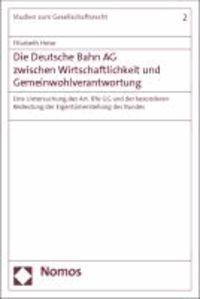 Die Deutsche Bahn AG zwischen Wirtschaftlichkeit und Gemeinwohlverantwortung - Eine Untersuchung des Art. 87e GG und der besonderen Bedeutung der Eigentümerstellung des Bundes.