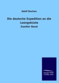 Die deutsche Expedition an die Loangoküste - Zweiter Band.