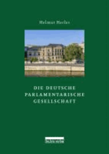 Die Deutsche Parlamentarische Gesellschaft - Innenansichten aus dem Club der Abgeordneten.