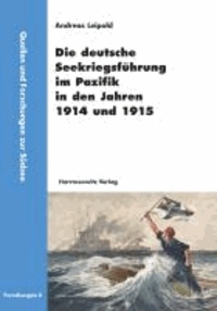 Die deutsche Seekriegsführung im Pazifik in den Jahren 1914 und 1915.