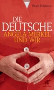 Die Deutsche - Angela  Merkel und wir.
