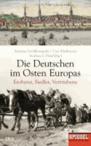 Die Deutschen im Osten Europas - Eroberer, Siedler, Vertriebene - Ein SPIEGEL-Buch.