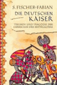 Die Deutschen Kaiser - Triumph und Tragödie der Herrscher des Mittelalters.