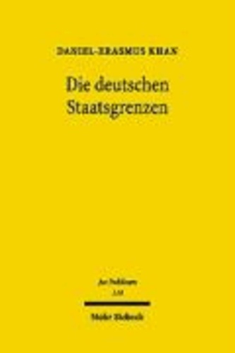 Die deutschen Staatsgrenzen - Rechtshistorische Grundlagen und offene Rechtsfragen.