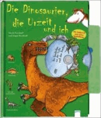 Die Dinosaurier, die Urzeit und ich - Die Welt und ich.