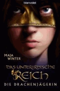 Die Drachenjägerin 03. Das unterirdische Reich