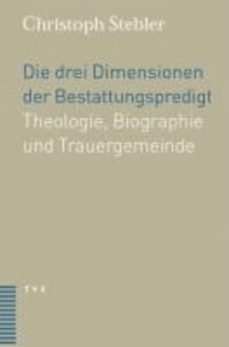 Die drei Dimensionen der Bestattungspredigt - Theologie, Biographie und Trauergemeinde.