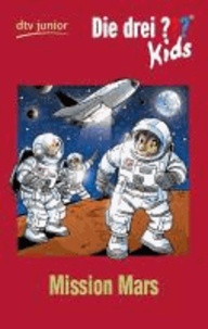 Die drei ??? Kids 36 - Mission Mars (Fragezeichen) - Erzählt von Boris Pfeiffer.