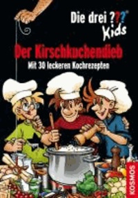 Die drei ??? Kids. Der Kirschkuchendieb (drei Fragezeichen) - Mit 30 leckeren Kochrezepten.