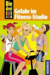 Die drei !!!. Gefahr im Fitness-Studio (drei Ausrufezeichen) - Detektivgeschichten für clevere Mädchen.
