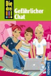 Die drei !!!. Gefährlicher Chat - Detektivgeschichten für clevere Mädchen.