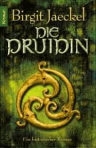 Die Druidin - Ein historischer Roman.