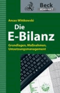 Die E-Bilanz - Grundlagen, Maßnahmen, Umsetzungsmanagement.