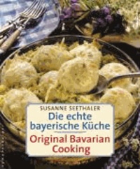 Die echte bayerische Küche. Traditional Bavarian Cooking.