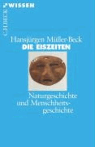 Die Eiszeiten - Naturgeschichte und Menschheitsgeschichte.