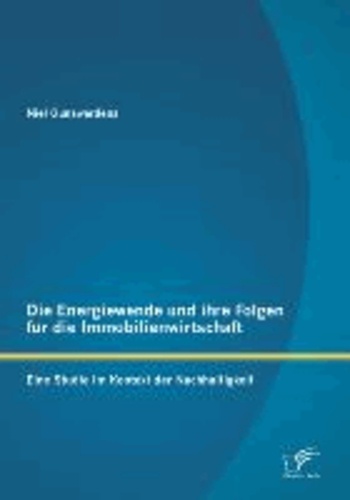 Die Energiewende und ihre Folgen für die Immobilienwirtschaft: Eine Studie im Kontext der Nachhaltigkeit.