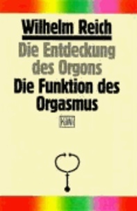 Die Entdeckung des Orgons I. Die Funktion des Orgasmus - Sexualökonomische Grundprobleme der biologischen Energie.
