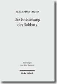 Die Entstehung des Sabbats - Seine Bedeutung für Israels Zeitkonzept und Erinnerungskultur.