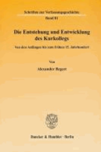 Die Entstehung und Entwicklung des Kurkollegs - Von den Anfängen bis zum frühen 15. Jahrhundert.