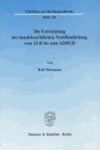 Die Entwicklung der handelsrechtlichen Veröffentlichung vom ALR bis zum ADHGB.