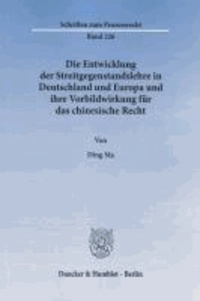 Die Entwicklung der Streitgegenstandslehre in Deutschland und Europa und ihre Vorbildwirkung für das chinesische Recht.