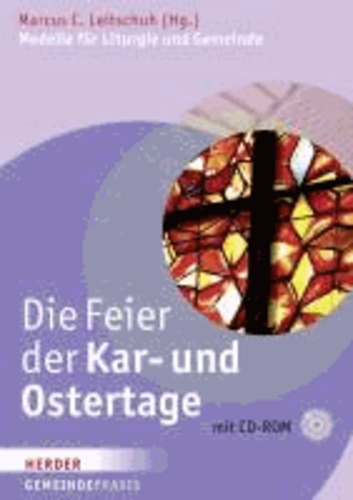 Die Feier der Kar- und Ostertage - Modelle für Liturgie und Gemeinde.