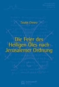 Die Feier des Heiligen Öles nach Jerusalemer Ordnung