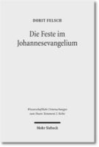 Die Feste im Johannesevangelium - Jüdische Tradition und christologische Deutung.