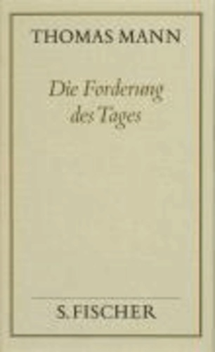 Die Forderung des Tages ( Frankfurter Ausgabe) - Abhandlungen und kleine Aufsätze über Literatur und Kunst.
