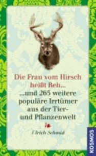 Die Frau vom Hirsch heißt Reh ... - ... und 265 weitere populäre Irrtümer aus der Tier- und Pflanzenwelt.
