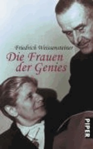 Die Frauen der Genies - Constanze Mozart, Christiane Vulpius-Goethe, Cosima Wagner, Mileva Einstein, Alma Mahler-Werfel, Katia Mann.