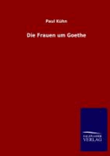 Die Frauen um Goethe.