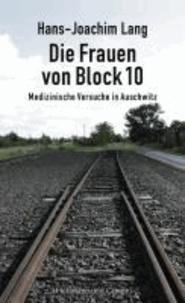 Die Frauen von Block 10 - Medizinische Versuche in Auschwitz.