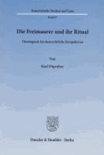 Die Freimaurer und ihr Ritual - Theologisch-kirchenrechtliche Perspektiven.