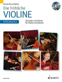 Renate Bruce-weber - Die fröhliche Violine  : Die fröhliche Violine - Spielbuch 2. violin and piano. Recueil de pièces instrumentales..