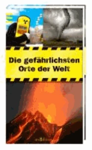 Die gefährlichsten Orte der Welt