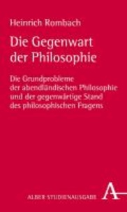 Die Gegenwart der Philosophie - Die Grundprobleme der abendländischen Philosophie und der gegenwärtige Stand des philosophischen Fragens.