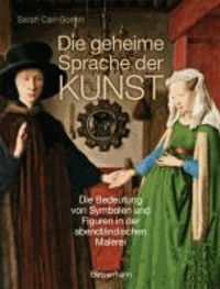Die geheime Sprache der Kunst - Die Bedeutung von Symbolen und Figuren in der abendländischen Malerei.
