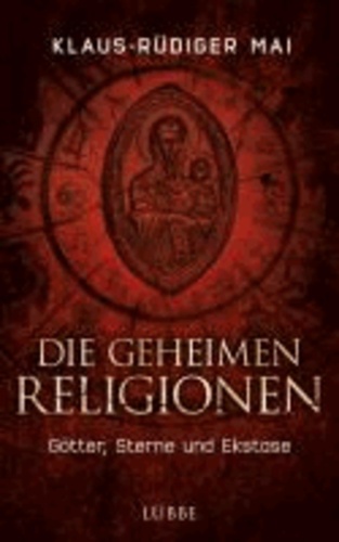 Die geheimen Religionen - Götter, Sterne und Ekstase.
