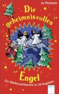 Die geheimnisvollen Engel - Ein Weihnachtskrimi in 24 Kapiteln.