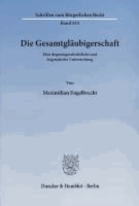 Die Gesamtgläubigerschaft - Eine dogmengeschichtliche und dogmatische Untersuchung.