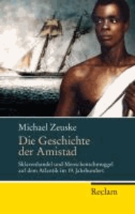Die Geschichte der Amistad - Sklavenhandel und Menschenschmuggel auf dem Atlantik im 19. Jahrhundert.