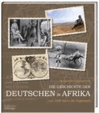 Die Geschichte der Deutschen in Afrika - Von 1600 bis in die Gegenwart.