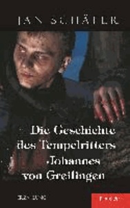 Die Geschichte des Tempelritters Johannes von Greilingen.