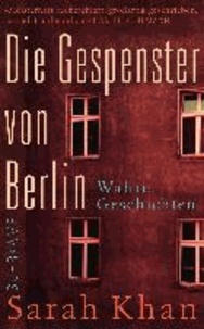 Die Gespenster von Berlin - Wahre Geschichten.