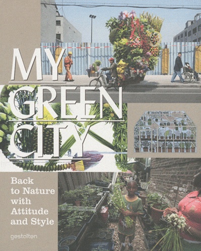  Die Gestalten Verlag - My green city - Back to Nature with Attitude and Style.