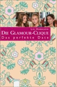 Die Glamour-Clique 16.  Das perfekte Date.