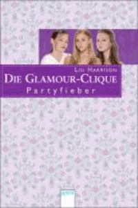 Die Glamour Clique. Partyfieber.